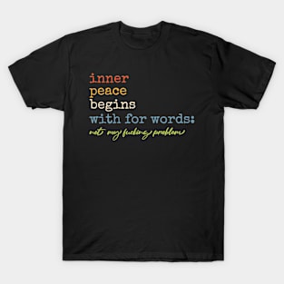 Inner Peace Begins With Four Words T-Shirt